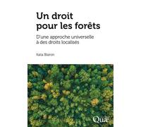 Un droit pour les forêts D'une approche universelle à des droits localisés - Katia Blairon - Quae - broché - Essai