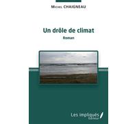 Un drôle de climat - Michel Chaigneau - Les Impliqués - broché - Roman