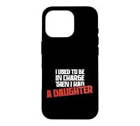 Un drôle de père était Responsable Avant Que j'aie EU Une Fille Coque pour iPhone 16 Pro