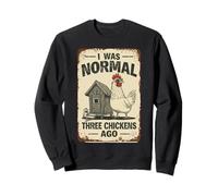 Un drôle de propriétaire de Poulet, j'étais Normal il y a Trois Poulets Sweatshirt
