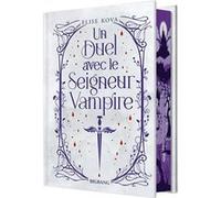 Elise Kova – Un duel avec le seigneur vampire – Roman adolescent – Édition reliée