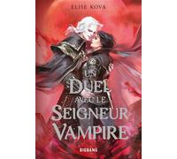 Elise Kova – Un duel avec le seigneur vampire – Roman adolescent – Broché – Big Bang