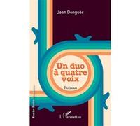 Un duo à quatre voix - Donguès - L'harmattan - broché - Roman
