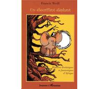 Un ébouriffant éléphant Histoires drolatiques et fantastiques d'Afrique - Francis Weill - L'harmattan - broché - Roman junior dès 9 ans