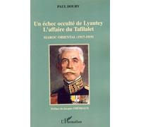 Un échec occulté de Lyautey L'affaire du Tafilalet - Maroc Oriental (1917-1919) - Paul Doury - L'harmattan - broché - Etude