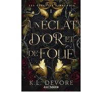 Un éclat d'or et de folie - K.L. Devore - Lost Kingdom - ebook (ePub) - Roman