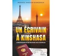 UN ÉCRIVAIN À KINSHASA: Chroniques d'un Retour aux Sources