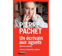 Un écrivain aux aguets Anthologie - Pierre Pachet - Pauvert - broché - Roman
