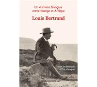 Un écrivain français entre Europe et Afrique Louis Bertrand (1866-1941) - Eric Georgin - Via Romana - broché - Essai