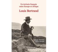 Un Écrivain Français Entre Europe Et Afrique : Louis Bertrand (1866-1941)