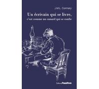UN ÉCRIVAIN QUI SE LIVRE, C’EST COMME UN CANARD QUI SE CONFIE