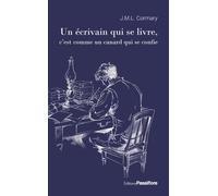 Un Ecrivain Qui Se Livre, C'est Comme Un Canard Qui Se Confie