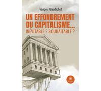 Un effondrement du capitalisme... inévitable ? souhaitable ?