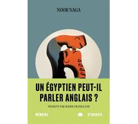 Un Égyptien peut-il parler anglais ? - Noor Naga - Mémoire d'encrier - broché - Roman