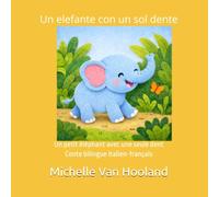 Un elefante con un sol dente: Un petit éléphant avec une seule dent Conte bilingue italien français