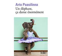 Arto Paasilinna – Un éléphant, ça danse énormément – Trad. Anne Colin Du Terrail – Gallimard