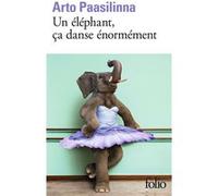 Un éléphant, ça danse énormément Arto Paasilinna (Auteur), Anne Colin Du Terrail (Traduction)