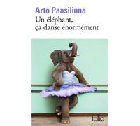 Arto Paasilinna – Un éléphant, ça danse énormément – Trad. Anne Colin Du Terrail – Gallimard