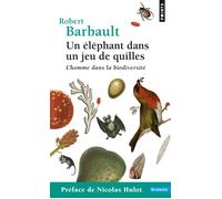 Un éléphant dans un jeu de quilles L'homme dans la biodiversité - Robert Barbault - Points - Poche - Essai