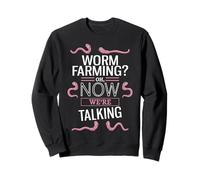 Un élevage de vers ? Oh, Maintenant Nous parlons Sweatshirt