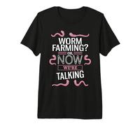 Un élevage de vers ? Oh, Maintenant Nous parlons T-Shirt Haut de Gamme