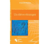 Un élève étranger Edition bilingue français-créole - Francine Narèce - L'harmattan - broché - Roman