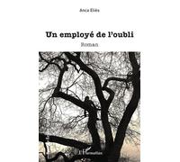 Un employé de l’oubli - Anca Elies - L'harmattan - broché - Roman