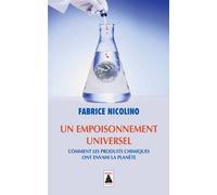 Un empoisonnement universel – Comment les produits chimiques ont envahi la planète – Actes Sud