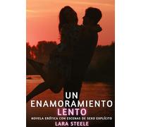 Un Enamoramiento Lento: Novela Erótica con Escenas de Sexo Explícito
