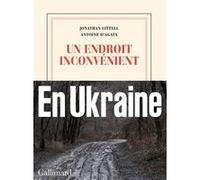 Un endroit inconvénient Jonathan Littell (Auteur), Antoine D' Agata (Auteur)