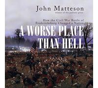 Un Endroit Pire Que l'enfer : Comment la Bataille de la Guerre Civile de Fredericksburg a changé Une Nation [Import]