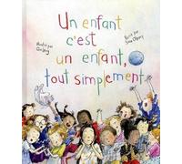Un enfant c'est un enfant, tout simplement - Sara O'Leary - Les Arenes Eds - broché - Album jeunesse