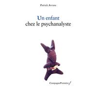 Un enfant chez le psychanalyste - Patrick Avrane - Campagne Premiere - broché - Etude