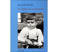 Un enfant de ces années-là - Jacques Roth - Non Lieu - broché - Roman