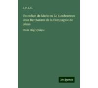 Un Enfant De Marie Ou Le Bienheureux Jean Berchmans De La Compagnie De Jésus