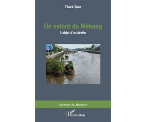 Un enfant du Mékong L'objet d'un destin - Toan Thach - L'harmattan - broché - Essai