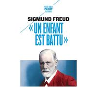 Sigmund Freud – Un enfant est battu – Contribution à la genèse des perversions sexuelles