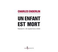 Un enfant est mort Netzarim, 30 septembre 2000 - Charles Enderlin - Don quichotte - broché - Essai