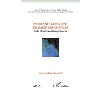 Un enfant handicapé : égaliser ses chances Aide et intervention précoces - Serge Dalla Piazza - L'harmattan - broché - Scolaire / Universitaire