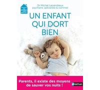 Un enfant qui dort bien - Parents, il existe des moyens sauver vos nuits ! - Dr Michel Lecendreux
