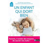 Un enfant qui dort bien - Parents, il existe des moyens sauver vos nuits ! - Dr Michel Lecendreux