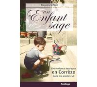 Un enfant sage - Une enfance heureuse en Corrèze dans les années 40