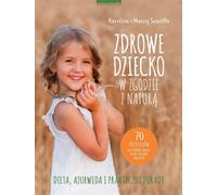 Un enfant sain en harmonie avec la nature Karolina Szaci³³o, Maciej Szaci³³o (Buch auf Polnisch)