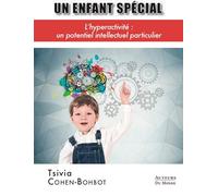 Un Enfant Spécial - L'Hyperactivité : Un Potentiel Intellectuel Particulier