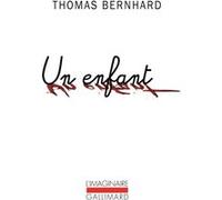 Un enfant Thomas Bernhard (Auteur), Albert Kohn (Traduction)