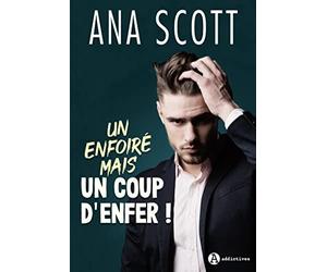 Un enfoiré mais un coup d'enfer !
