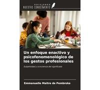 Un enfoque enactivo y psicofenomenológico de los gestos profesionales: Subjetividad y conciencia del significado