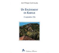 Un enlevement en kabylie 13 septembre 1956 - Jean-Philippe Ould Aoudia - Tiresias Michel Reynaud - broché - Livre