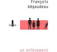 Un enlèvement François Bégaudeau (Auteur)