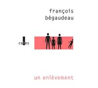 Un enlèvement - François Bégaudeau - Verticales - broché - Roman